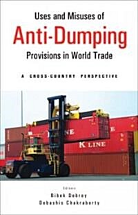 Uses and Misuses of Anti-Dumping Provisions in World Trade: A Cross-Country Perspective (Hardcover)