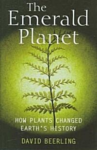 The Emerald Planet : How Plants Changed Earths History (Hardcover)