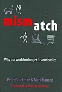 Mismatch: Why Our World No Longer Fits Our Bodies (Hardcover)