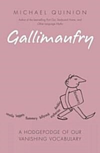 Gallimaufry: A Hodgepodge of Our Vanishing Vocabulary (Hardcover)