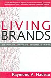 Living Brands: Collaboration + Innovation = Customer Fascination (Hardcover)