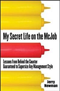My Secret Life on the McJob: Lessons from Behind the Counter Guaranteed to Supersize Any Management Style (Hardcover)