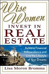 Wise Women Invest in Real Estate (Paperback)