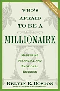 Whos Afraid to be a Millionaire? : Mastering Financial and Emotional Success (Hardcover)