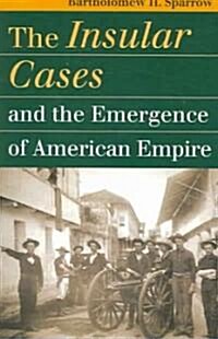 The Insular Cases And the Emergence of American Empire (Paperback)