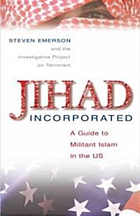 Jihad Incorporated: A Guide to Militant Islam in the US (Hardcover)