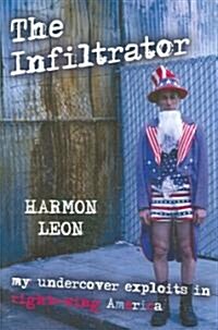 The Infiltrator: My Undercover Exploits in Right-wing America (Paperback)
