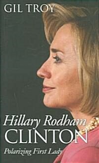 Hillary Rodham Clinton: Polarizing First Lady (Hardcover)