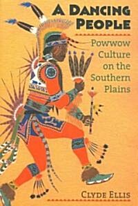 A Dancing People: Powwow Culture on the Southern Plains (Paperback)