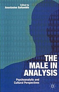 The Male In Analysis : Psychoanalytic and Cultural Perspectives (Paperback)