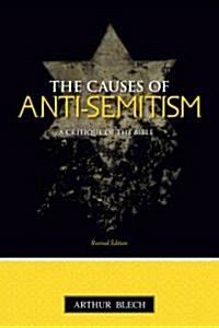 The Causes of Anti-semitism: A Critique of the Bible (Paperback, Revised)