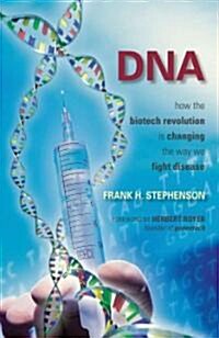 DNA: How the Biotech Revolution Is Changing the Way We Fight Disease (Hardcover)