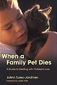 When a Family Pet Dies : A Guide to Dealing with Childrens Loss (Paperback)