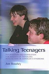 Talking Teenagers : Information and Inspiration for Parents of Teenagers with Autism or Aspergers Syndrome (Paperback)