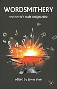 Wordsmithery : The Writers Craft and Practice (Paperback, 2006 ed.)