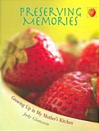 Preserving Memories: Growing Up in My Mothers Kitchen (Paperback)