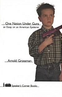 One Nation Under Guns: An Essay on an American Epidemic (Paperback)