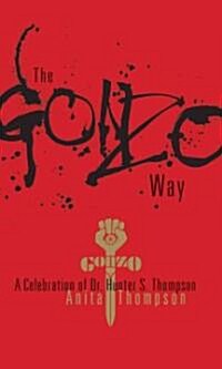 The Gonzo Way: A Celebration of Dr. Hunter S. Thompson (Hardcover)