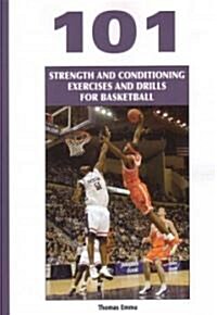 101 Strength And Conditioning Exercises And Drills for Basketball (Paperback)