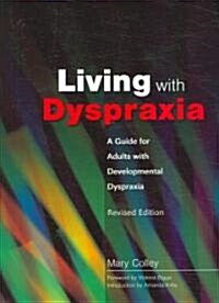 Living with Dyspraxia : A Guide for Adults with Developmental Dyspraxia - (Paperback)