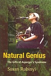 Natural Genius : The Gifts of Aspergers Syndrome (Paperback)