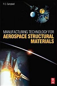 Manufacturing Technology for Aerospace Structural Materials (Hardcover)