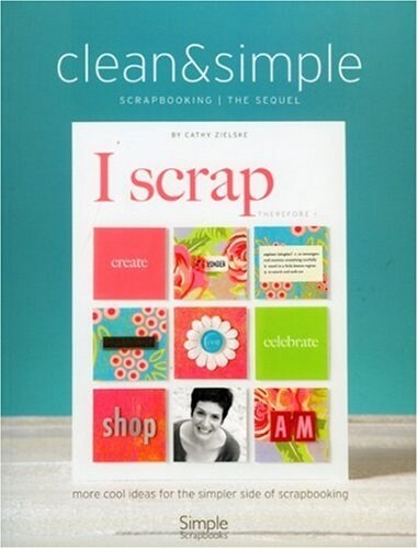Clean & Simple Scrapbooking/The Sequel (Paperback)