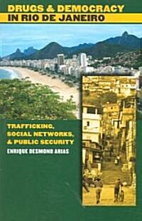 Drugs and Democracy in Rio de Janeiro: Trafficking, Social Networks, and Public Security (Paperback)
