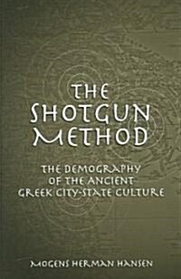 The Shotgun Method: The Demography of the Ancient Greek City-State Culture (Hardcover)