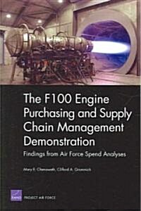 The F100 Engine Purchasing and Supply Cahin Management Demonstration: Findings from Air Force Spend Analyses (Paperback)