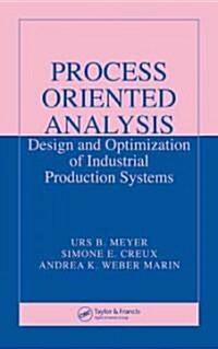 Process Oriented Analysis: Design and Optimization of Industrial Production Systems (Hardcover)
