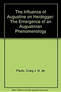 The Influence of Augustine on Heidegger (Hardcover)