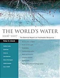 The Worlds Water: The Biennial Report on Freshwater Resources (Paperback, 2006-2007)