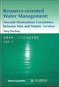 Resource-Oriented Water Management: Towards Harmonious Coexistence Between Man and Nature (2nd Edition) (Hardcover, 2)