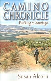 Camino Chronicle: Walking to Santiago (Paperback)