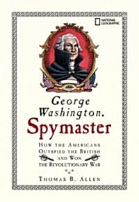 George Washington, Spymaster: How the Americans Outspied the British and Won the Revolutionary War (Paperback)