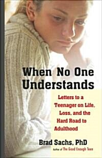 When No One Understands: Letters to a Teenager on Life, Loss, and the Hard Road to Adulthood (Paperback)