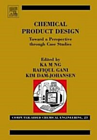 Chemical Product Design: Towards a Perspective Through Case Studies (Hardcover, New)