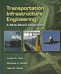 Transportation Infrastructure Engineering: A Multimodal Integration (Hardcover)