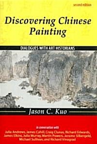 Discovering Chinese Painting: Dialogues with Art Historians (Paperback, 2, Revised)