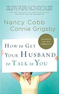 How to Get Your Husband to Talk to You (Paperback)