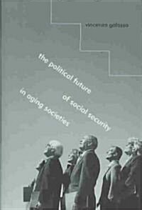The Political Future of Social Security in Aging Societies (Hardcover)