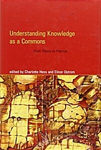 Understanding Knowledge as a Commons: From Theory to Practice (Hardcover)