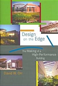 Design on the Edge: The Making of a High-Performance Building (Hardcover)