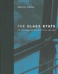 The Glass State: The Technology of the Spectacle, Paris, 1981-1998 (Paperback)