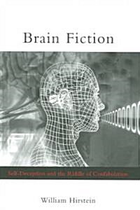 Brain Fiction: Self-Deception and the Riddle of Confabulation (Paperback)