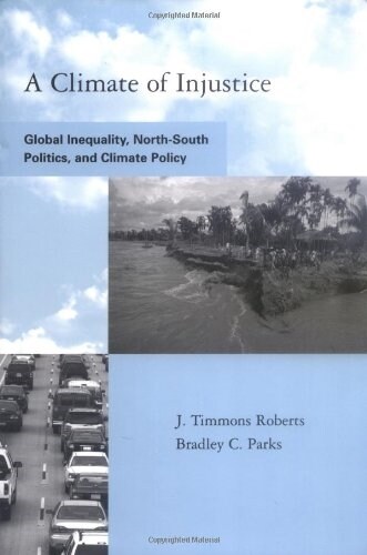 A Climate of Injustice: Global Inequality, North-South Politics, and Climate Policy (Paperback)