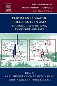 Persistent Organic Pollutants in Asia : Sources, Distributions, Transport and Fate (Hardcover, 7 ed)