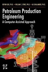 Petroleum Production Engineering : A Computer-Assisted Approach (Hardcover)