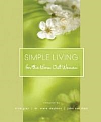 Simple Living for the Worn Out Woman (Hardcover)